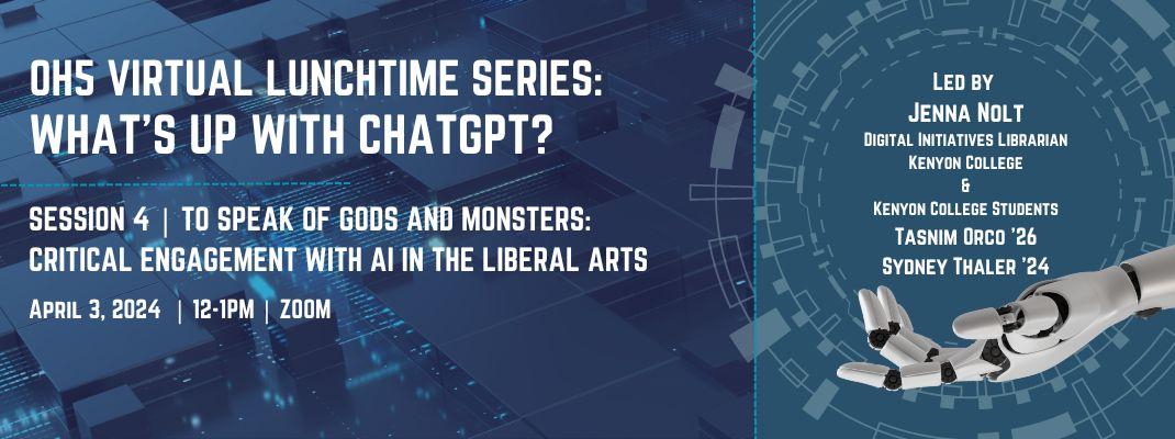 ChatGPT Session 4: To Speak of Gods and Monsters: Critical Engagement with AI in the Liberal Arts